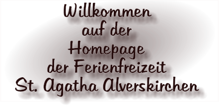 Willkommen  auf der  Homepage  der Ferienfreizeit  St. Agatha Alverskirchen